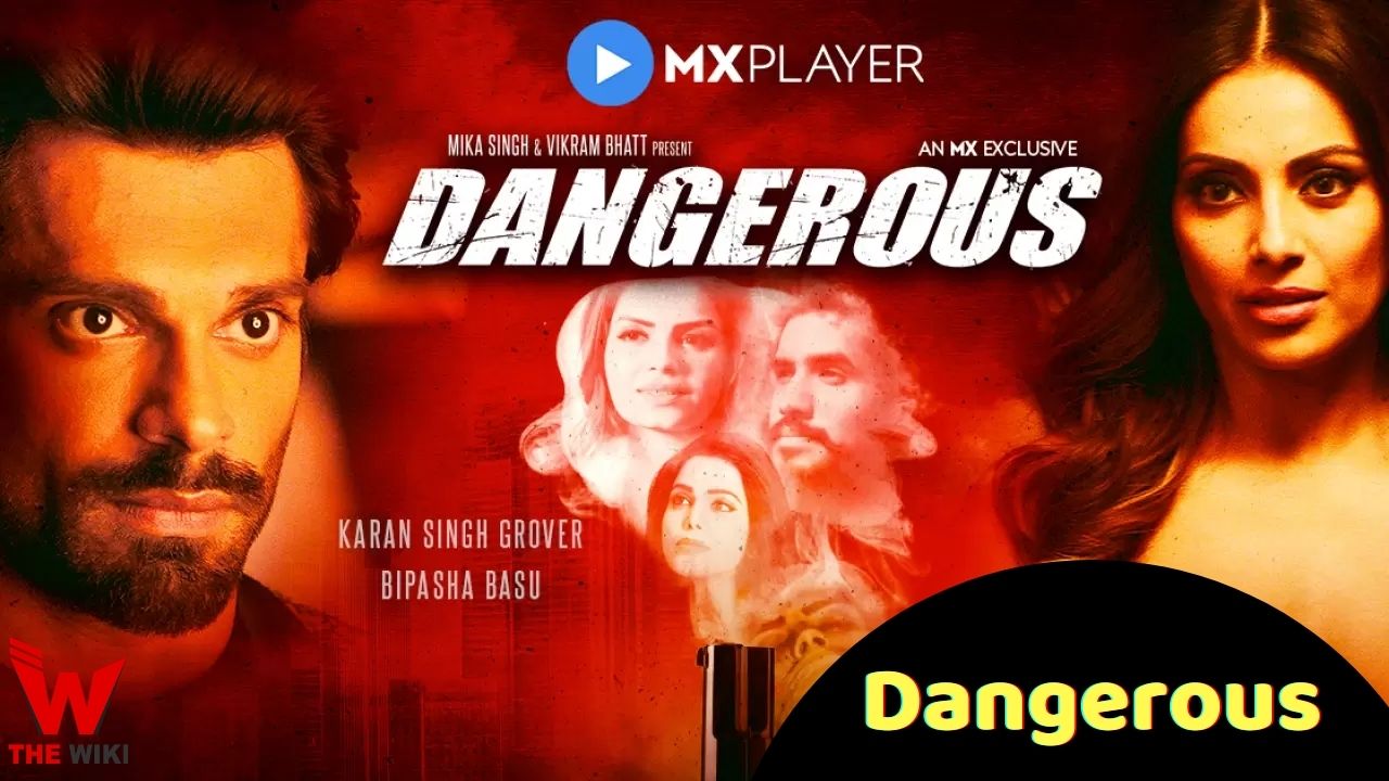 Dangerous (MX Player) Web Series History, Cast, Real Name, Wiki & More