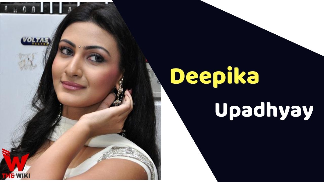 Deepika Upadhyay (Actress) Height, Weight, Age, Affairs, Biography & More