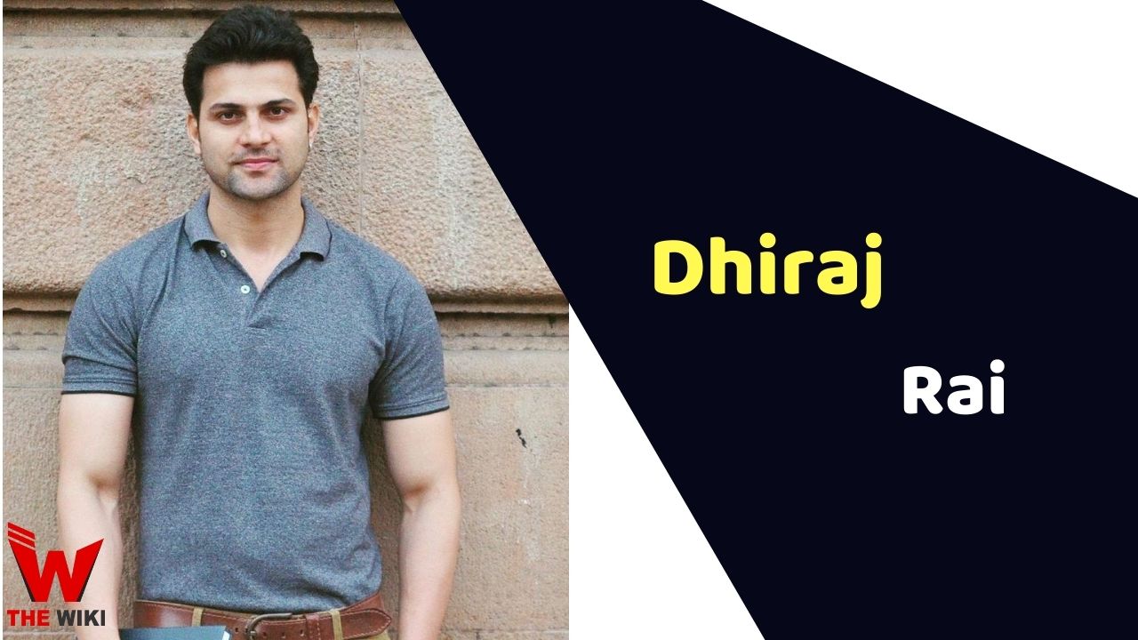 Dhiraj Rai (Actor) Height, Weight, Age, Affairs, Biography & More