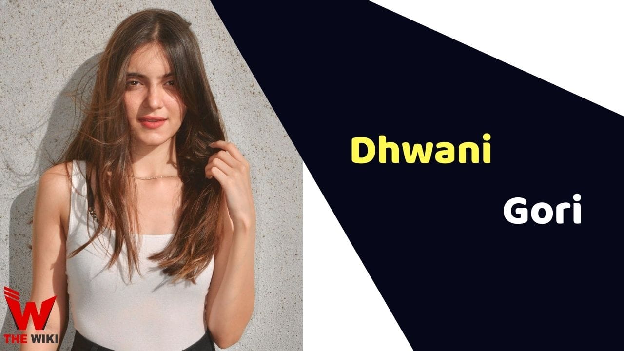 Dhwani Gori (Actress) Height, Weight, Age, Affairs, Biography & More