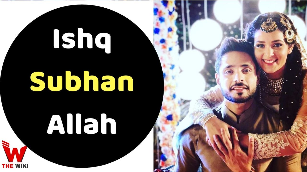 Ishq Subhan Allah (Zee TV) TV Serial Cast, Showtimes, Story, Real Name, Wiki & More