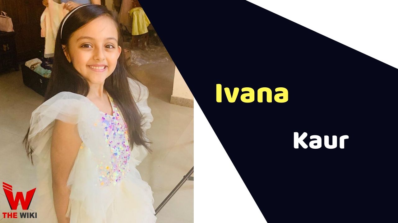 Ivana Kaur (Child Artist) Height, Weight, Age, Movies, Biography & More