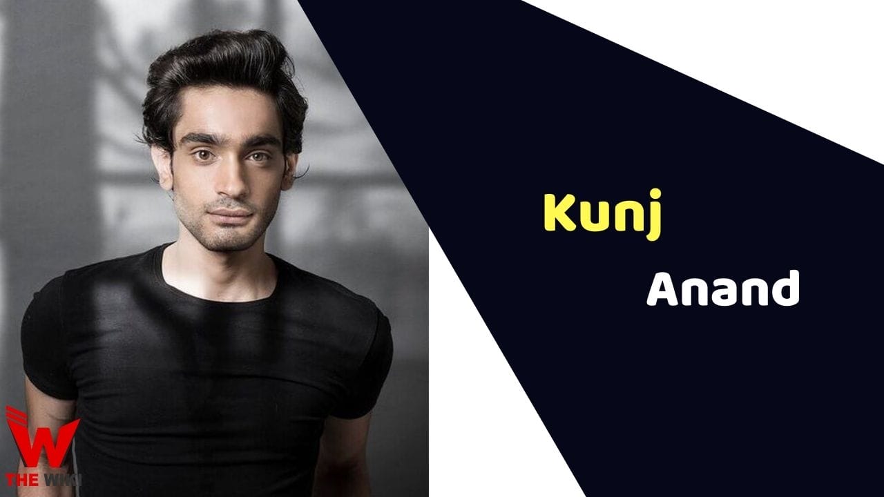 Kunj Anand (Actor) Height, Weight, Age, Affairs, Biography & More