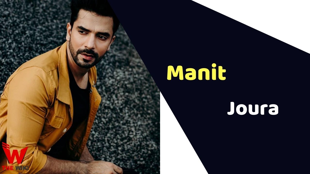 Manit Joura (Actor) Height, Weight, Age, Affairs, Biography & More