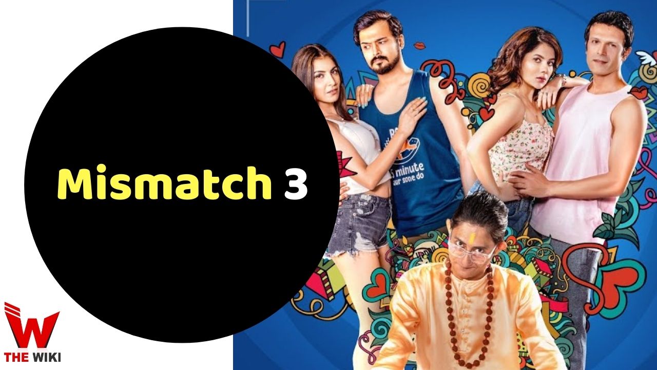 Mismatch 3 (Hoichoi) Web Series History, Cast, Real Name, Wiki & More