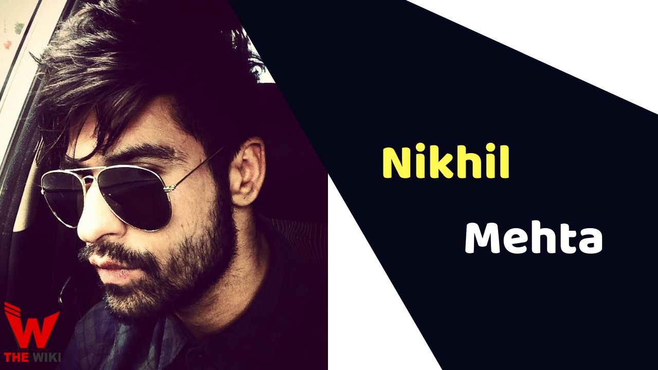 Nikhil Mehta (Actor) Height, Weight, Age, Affairs, Biography & More