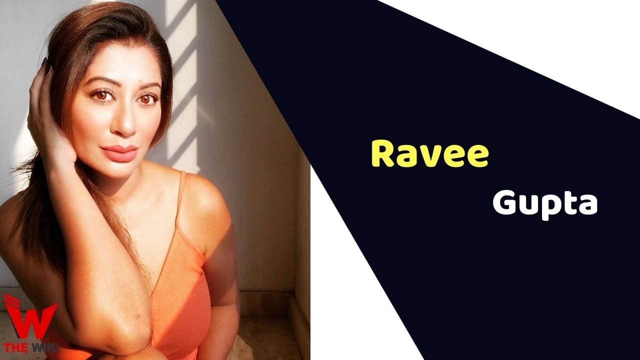 Ravee Gupta (Actress) Height, Weight, Age, Affairs, Biography & More