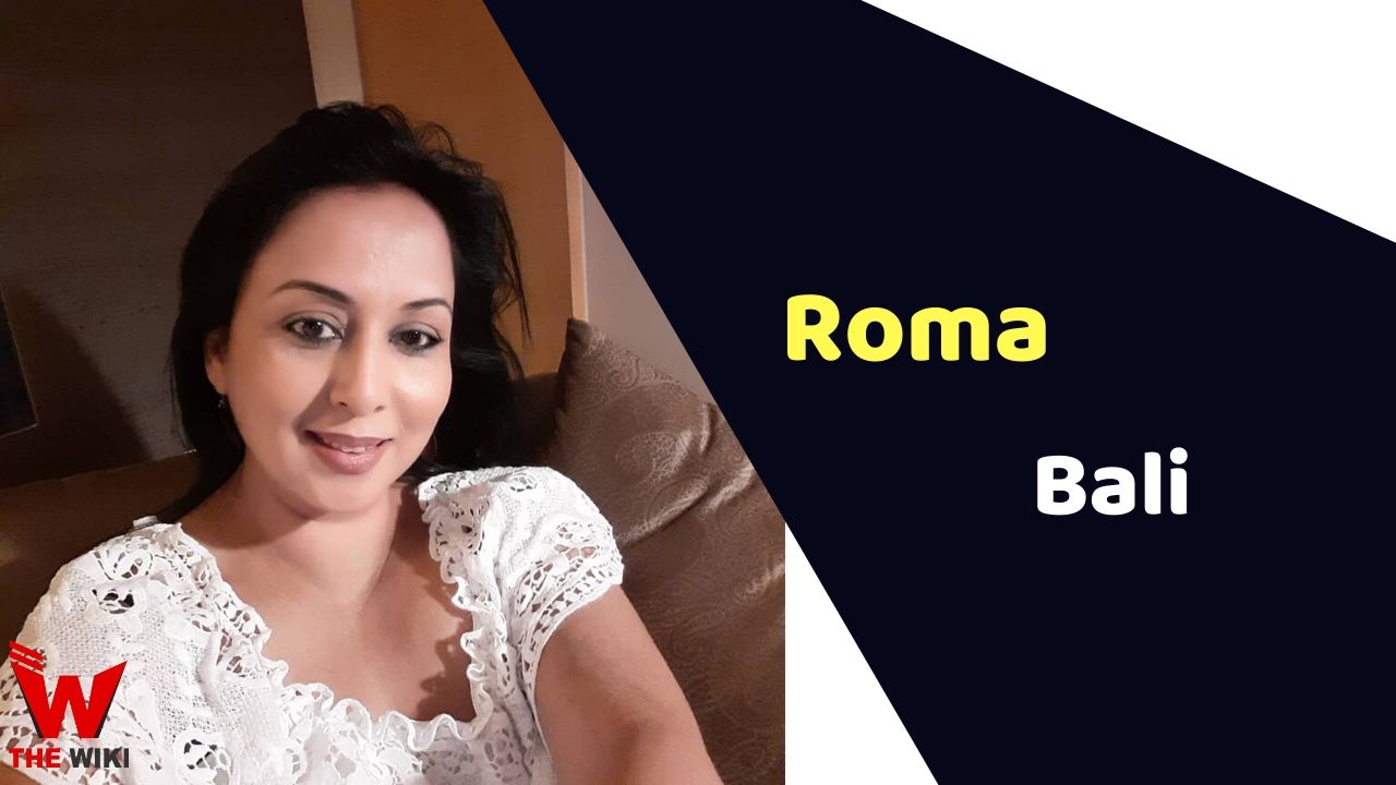 Roma Bali (Actress) Height, Weight, Age, Affairs, Biography & More