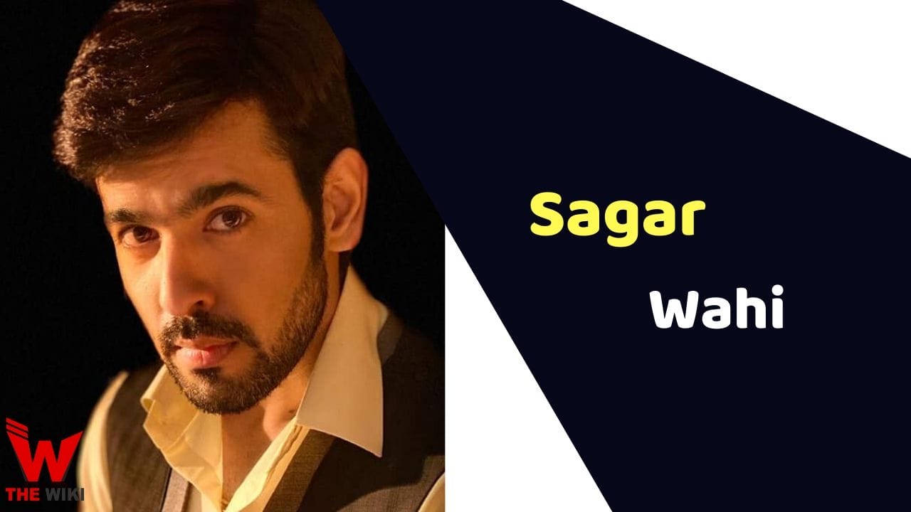 Sagar Wahi (Actor) Height, Weight, Age, Affairs, Biography & More