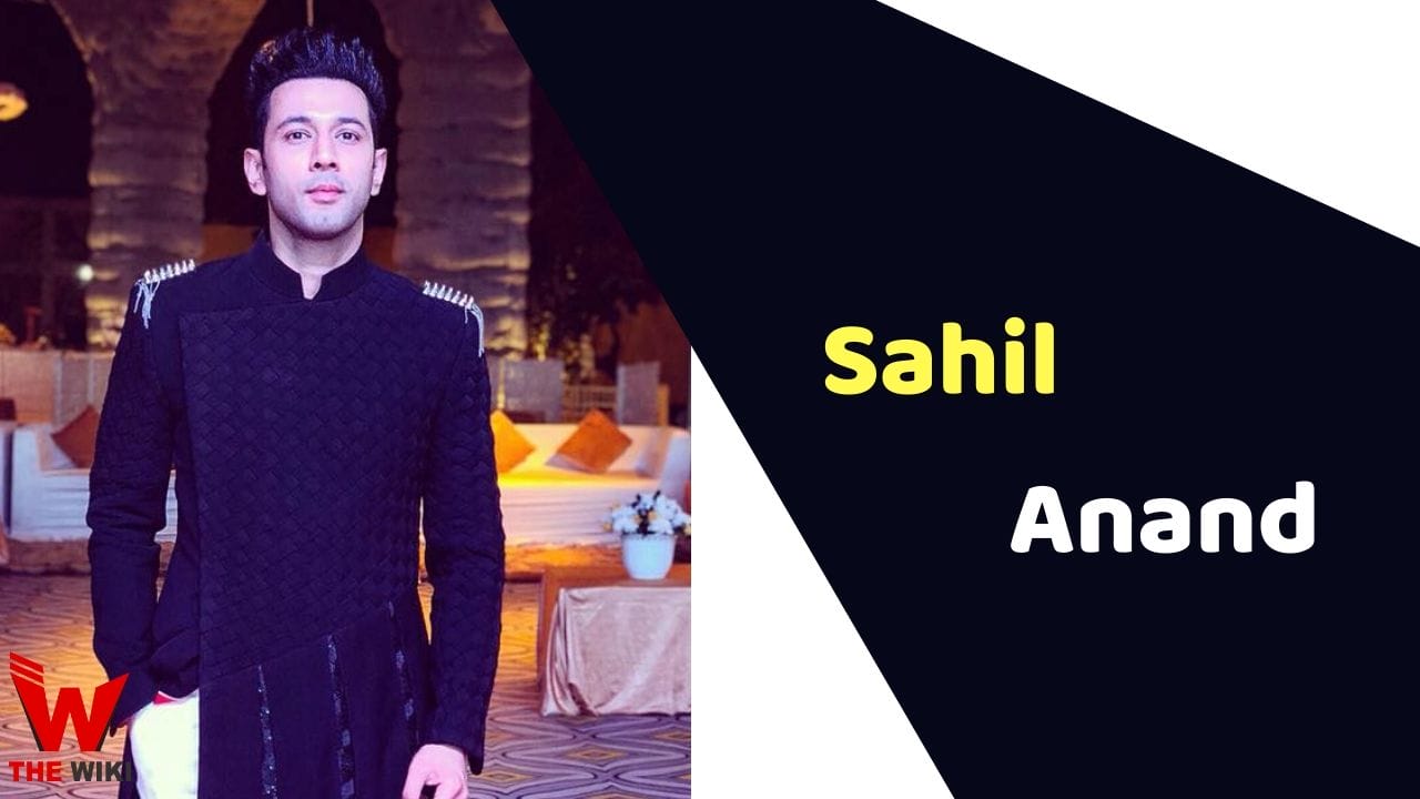 Sahil Anand (Actor) Height, Weight, Age, Affairs, Biography & More