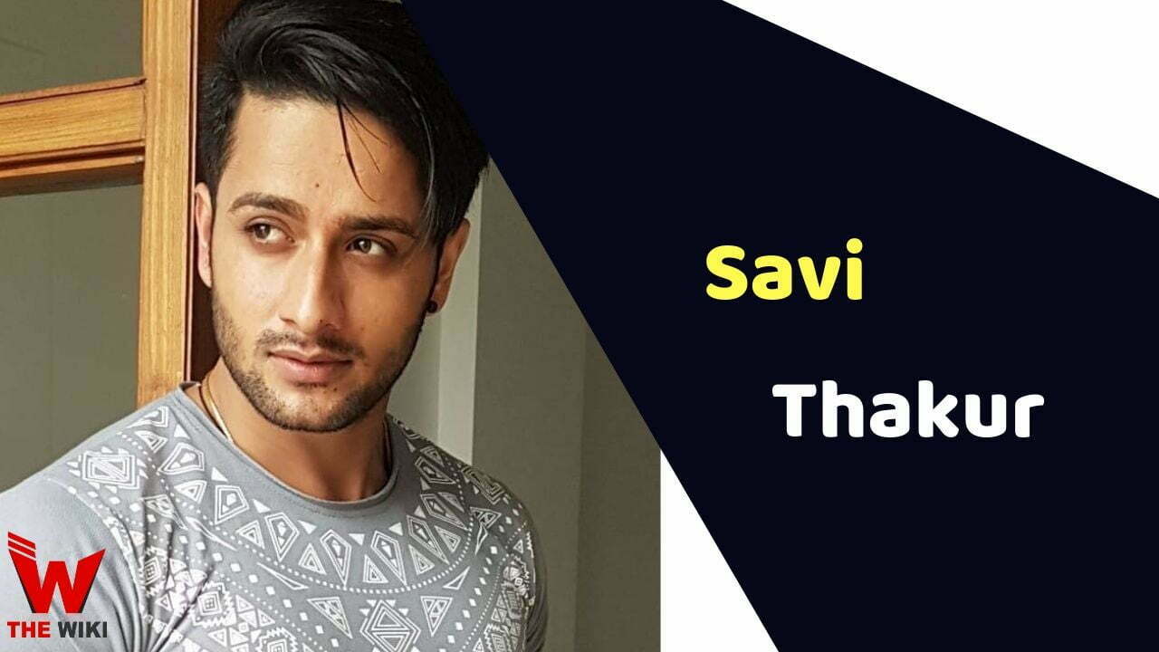 Savi Thakur (Actor) Height, Weight, Age, Affairs, Biography & More