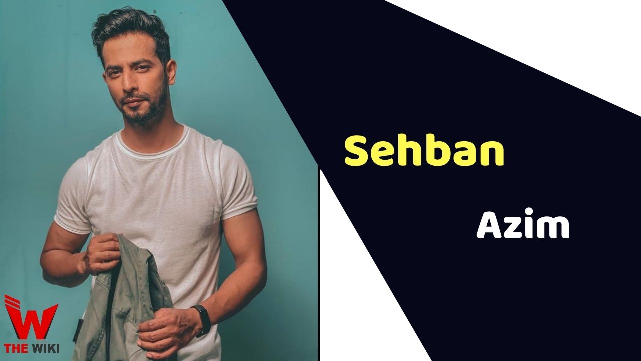 Sehban Azim (Actor) Height, Weight, Age, Affairs, Biography & More