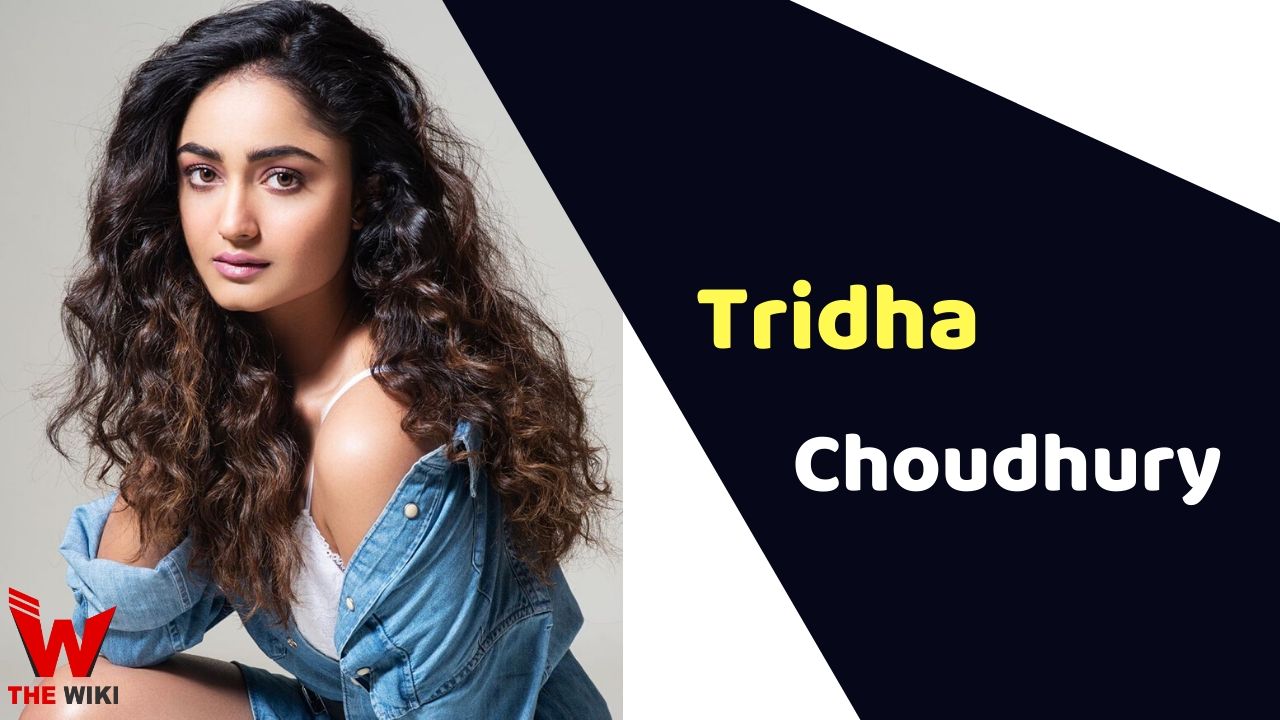Tridha Choudhury (Actress) Height, Weight, Age, Affairs, Biography & More
