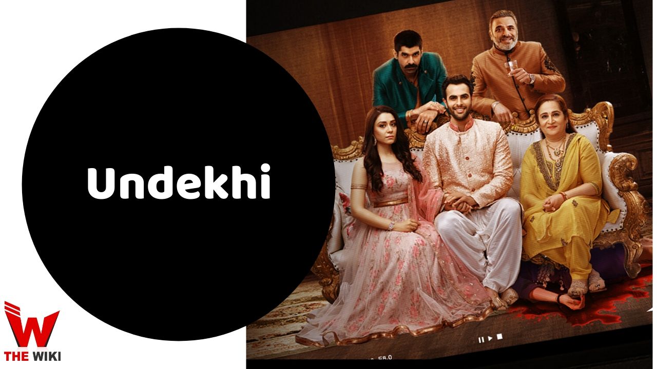 Undekhi (Sony Liv) Web Series Story, Cast, Real Name, Wiki and More