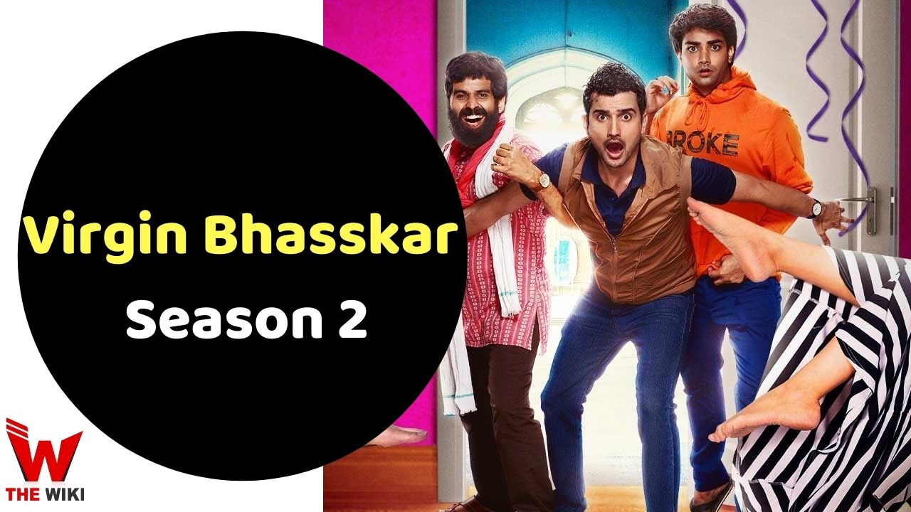 Virgin Bhasskar (Season 2) Web Series Story, Cast, Real Name, Wiki & More