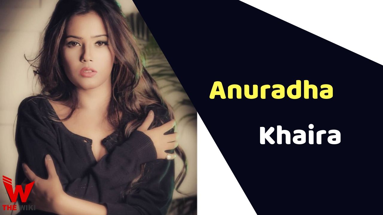 Anuradha Khaira (Actress) Height, Weight, Age, Affairs, Biography & More