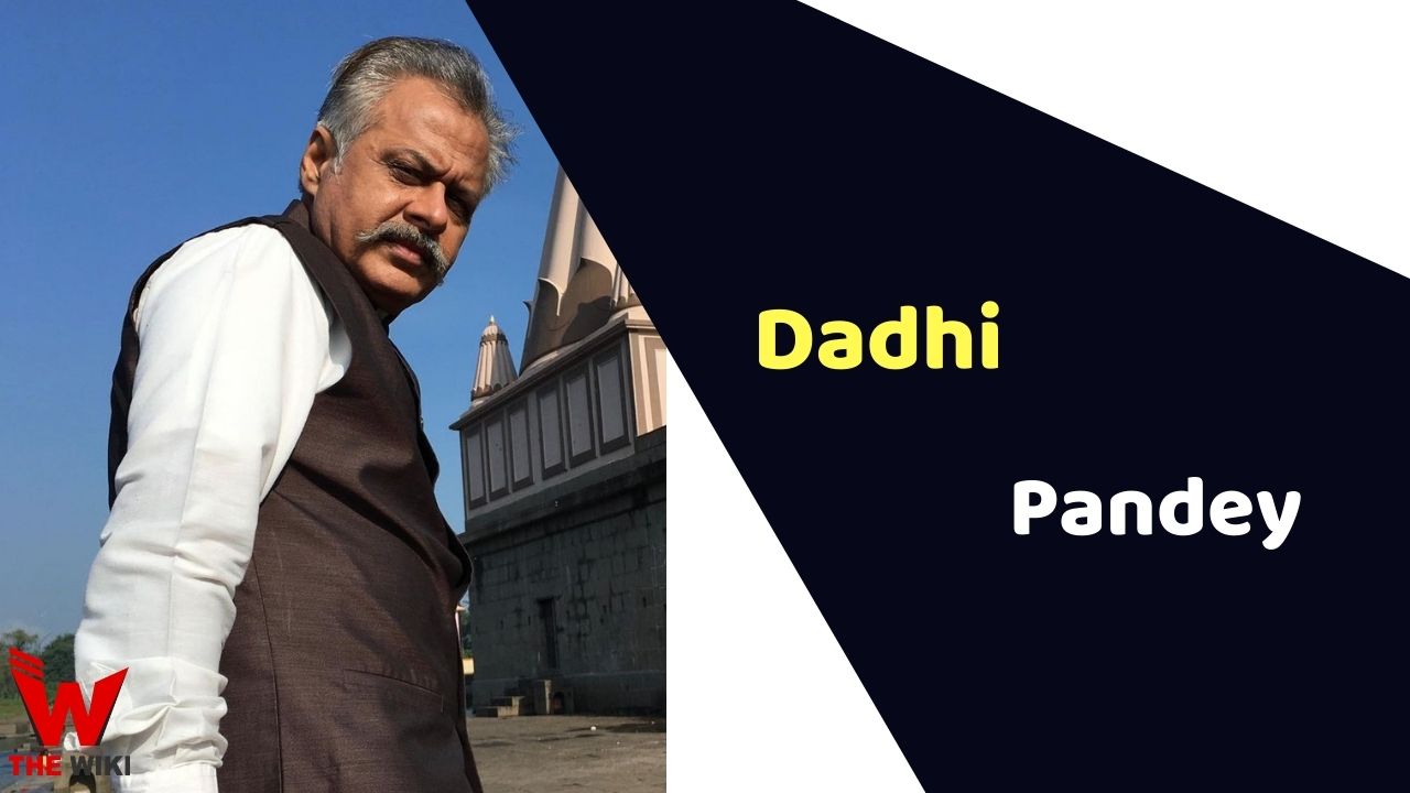 Dadhi Pandey (Actor) Height, Weight, Age, Affairs, Biography & More