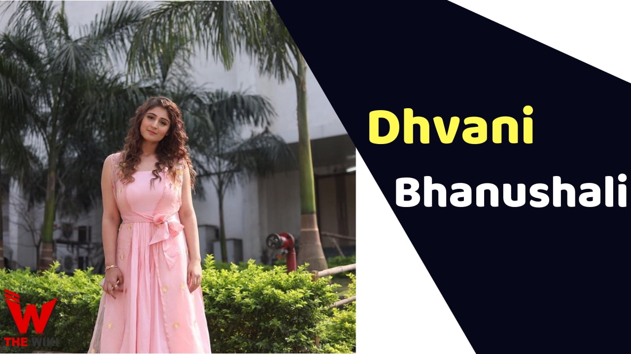Dhvani Bhanushali (Singer) Wiki, Height, Weight, Age, Affairs, Biography & More