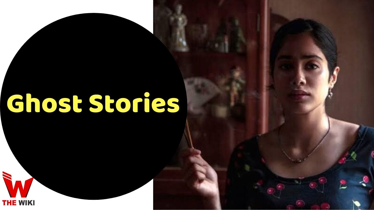 Ghost Stories (Netflix) Web Series Story, Cast, Real Name, Wiki & More