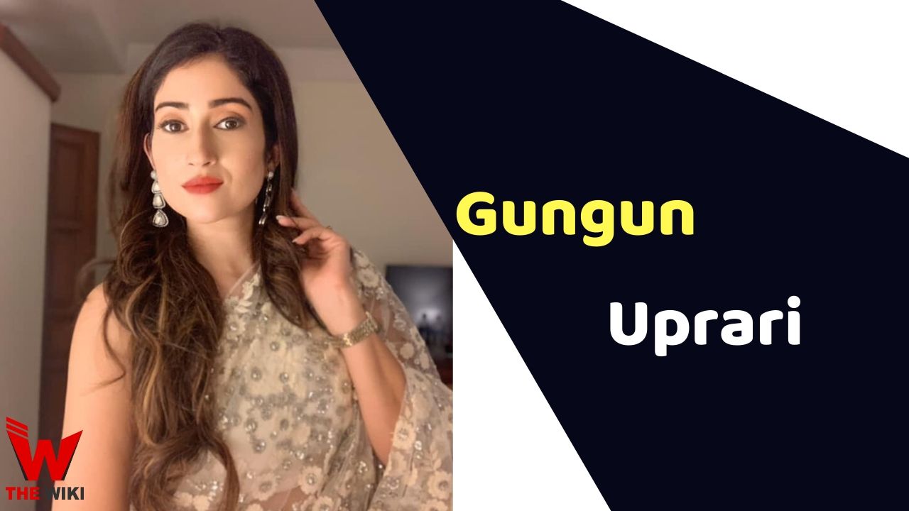 Gungun Uprari (Actress) Height, Weight, Age, Affairs, Biography & More