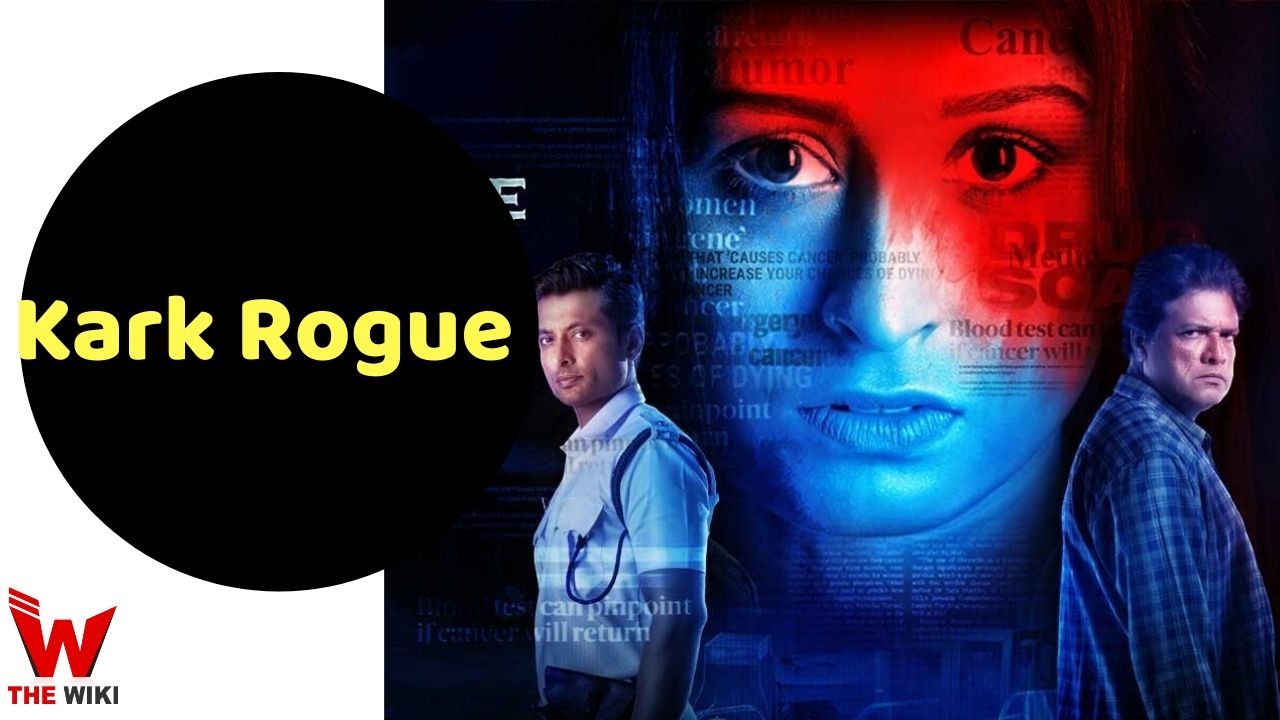 Kark Rogue (Zee5) Web Series Story, Cast, Real Name, Wiki & More