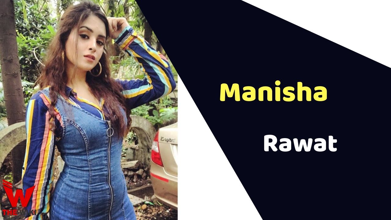 Manisha Rawat (Actress) Height, Weight, Age, Affairs, Biography & More