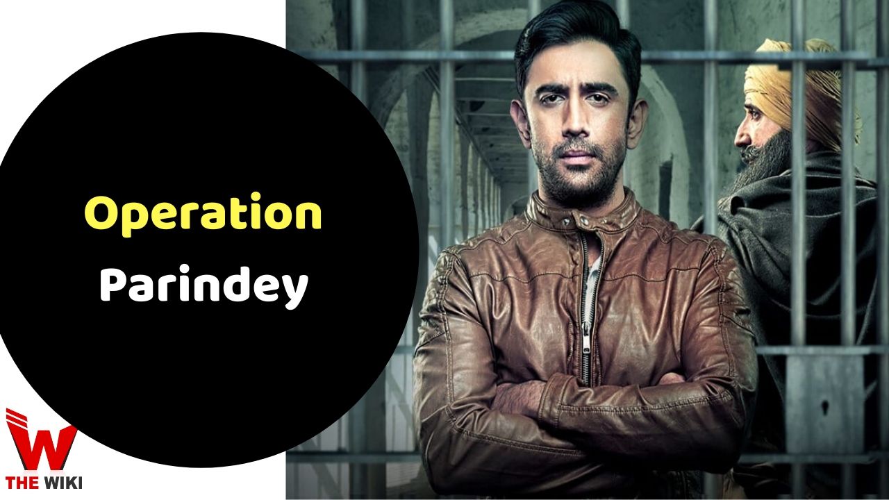 Operation Parindey (Zee5) Movie Story, Cast, Real Name, Wiki & More