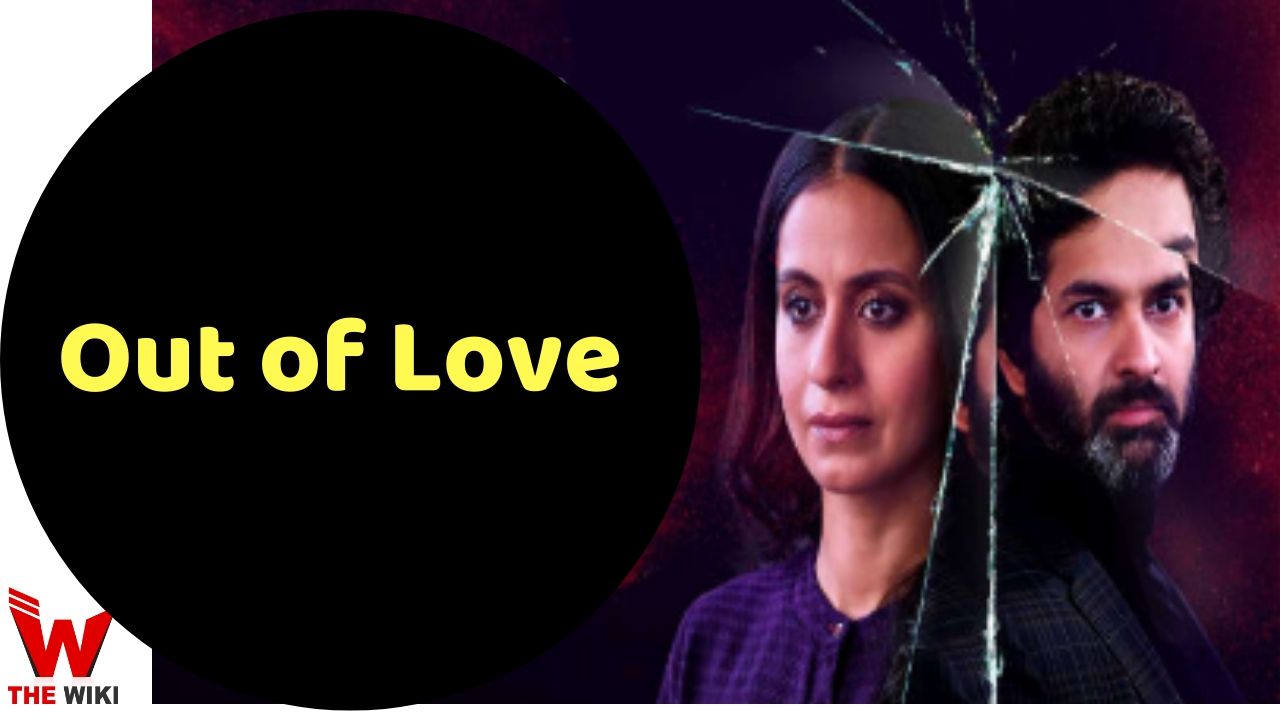 Out of Love (Hotstar) Web Series Cast, Story, Real Name, Wiki & More