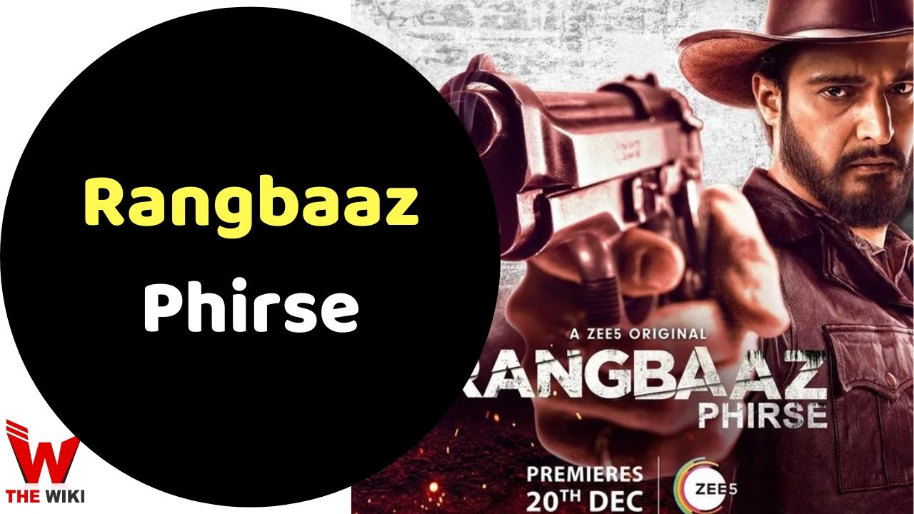Rangbaaz Phirse (Zee5) Web Series Cast, Story, Real Name, Wiki & More