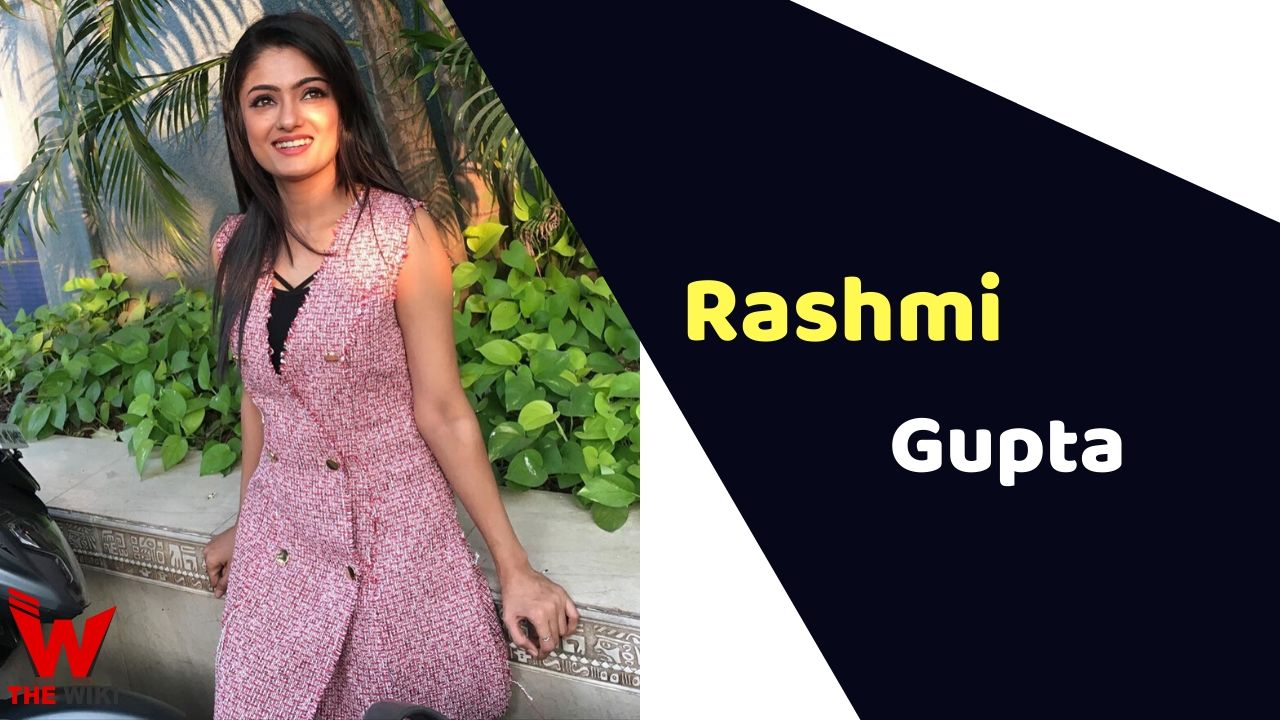 Rashmi Gupta (Actress) Height, Weight, Age, Affairs, Biography & More