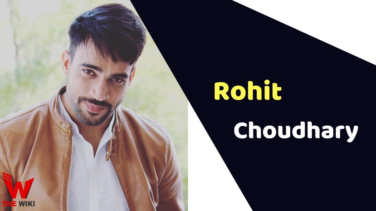 Rohit Choudhary (Actor) Height, Weight, Age, Affairs, Biography & More