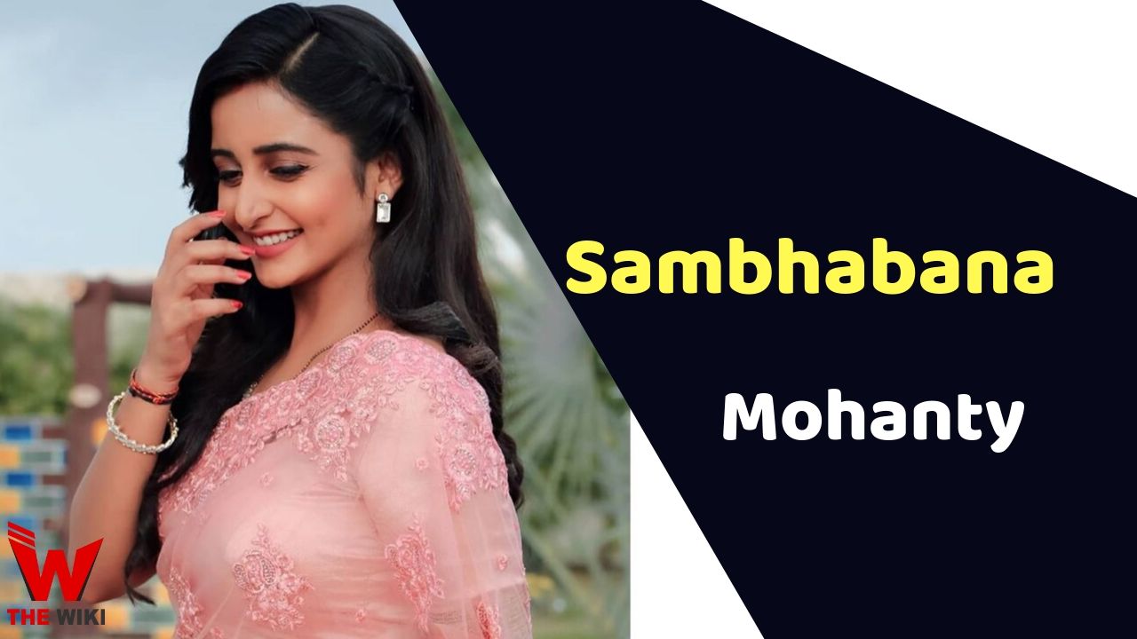 Sambhabana Mohanty (Actress) Height, Weight, Age, Affairs, Biography & More