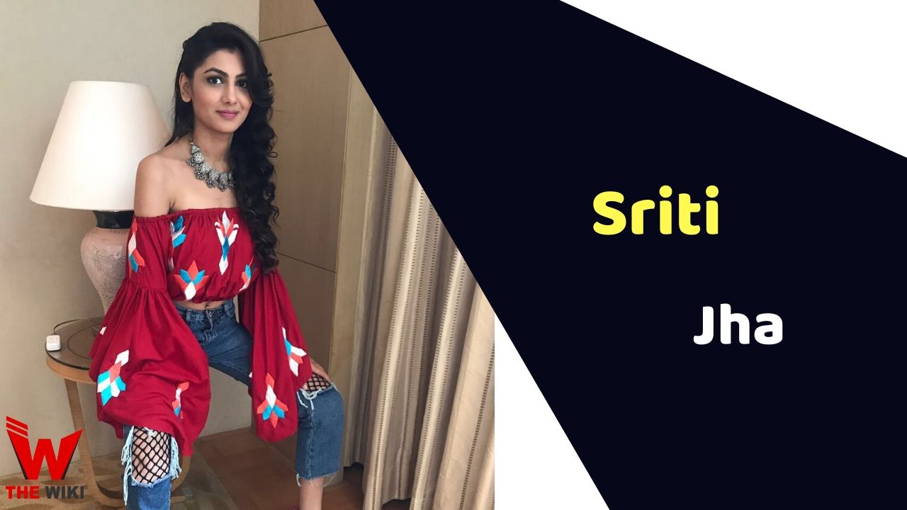 Sriti Jha (Actress) Height, Weight, Age, Affairs, Biography & More