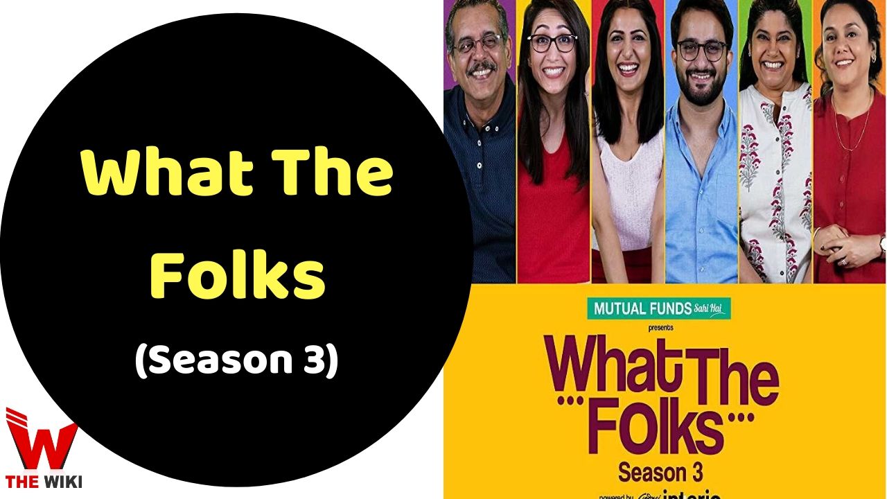 What The Folks (Season 3) Web Series History, Cast, Real Name, Wiki & More